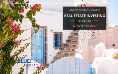 Active Versus Passive Real Estate Investing – Which One Is Right For You?
