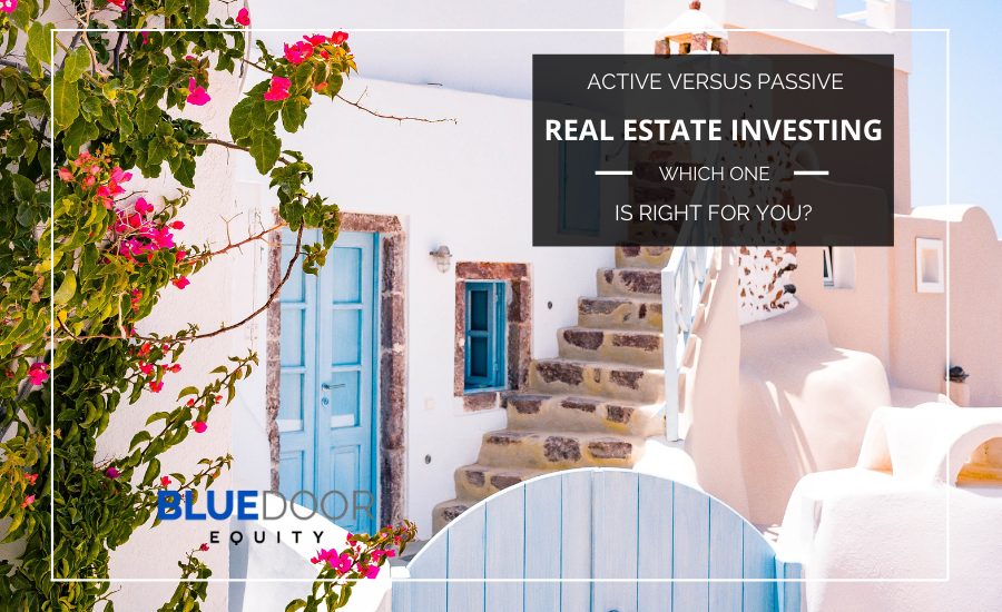 Active Versus Passive Real Estate Investing – Which One Is Right For You?