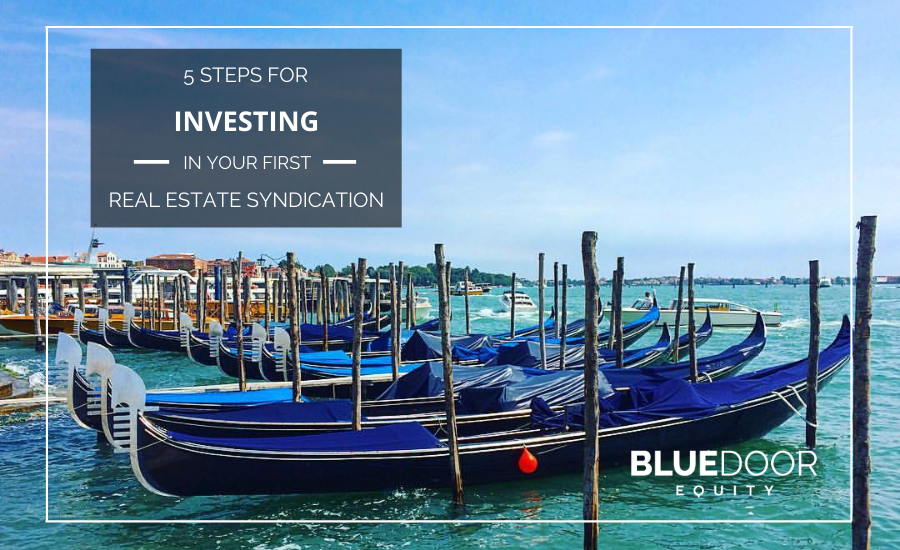 5 Steps For Investing In Your First Real Estate Syndication