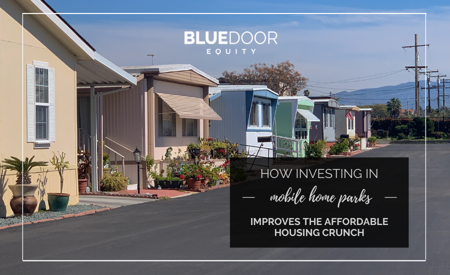 How Investing In Mobile Home Parks Improves the Affordable Housing Crunch